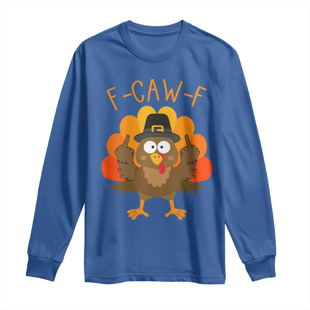 F-Caw-F Funny Turkey Long Sleeve Shirt Happy Thanksgiving Day Family Dinner - Wonder Print Shop