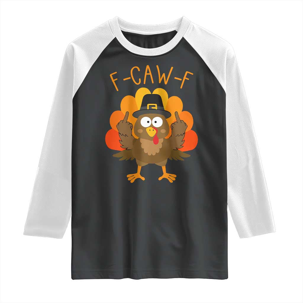 F-Caw-F Funny Turkey Raglan Shirt Happy Thanksgiving Day Family Dinner - Wonder Print Shop