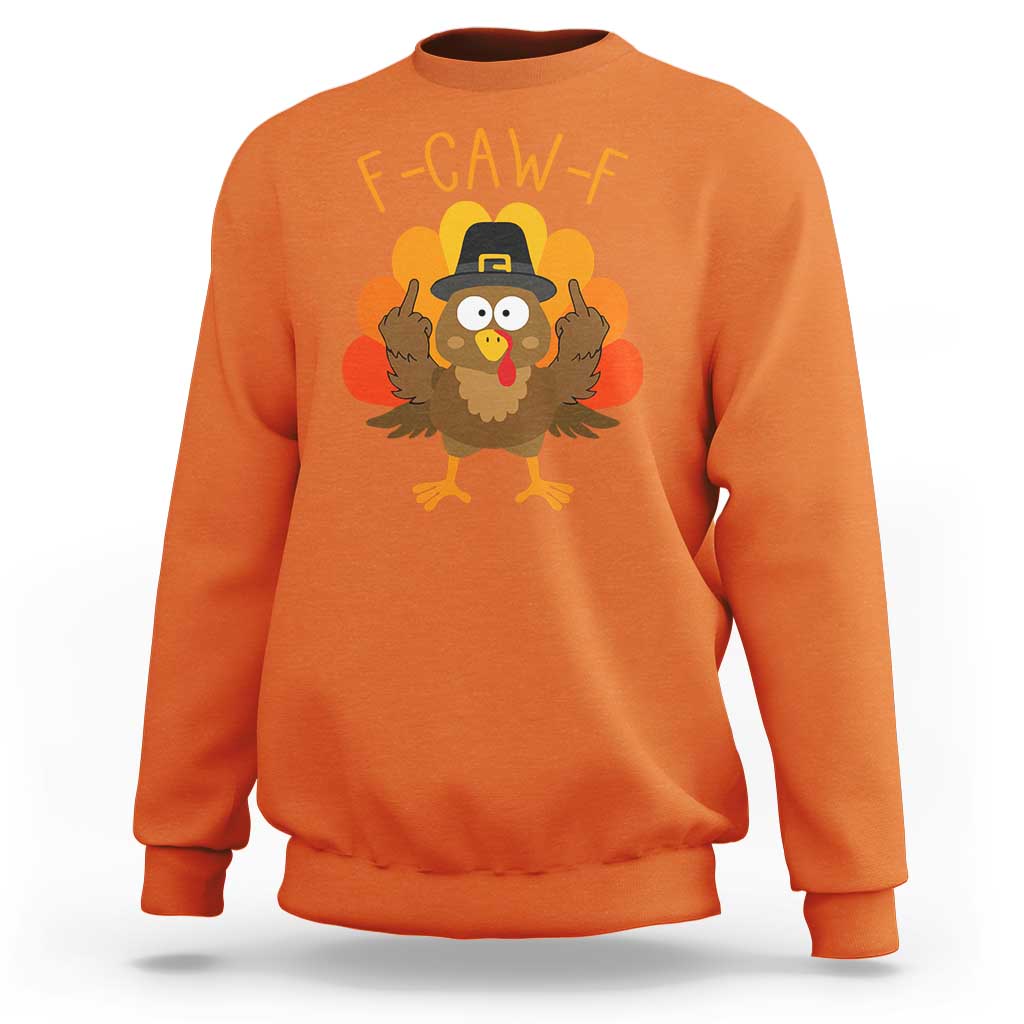 F-Caw-F Funny Turkey Sweatshirt Happy Thanksgiving Day Family Dinner - Wonder Print Shop