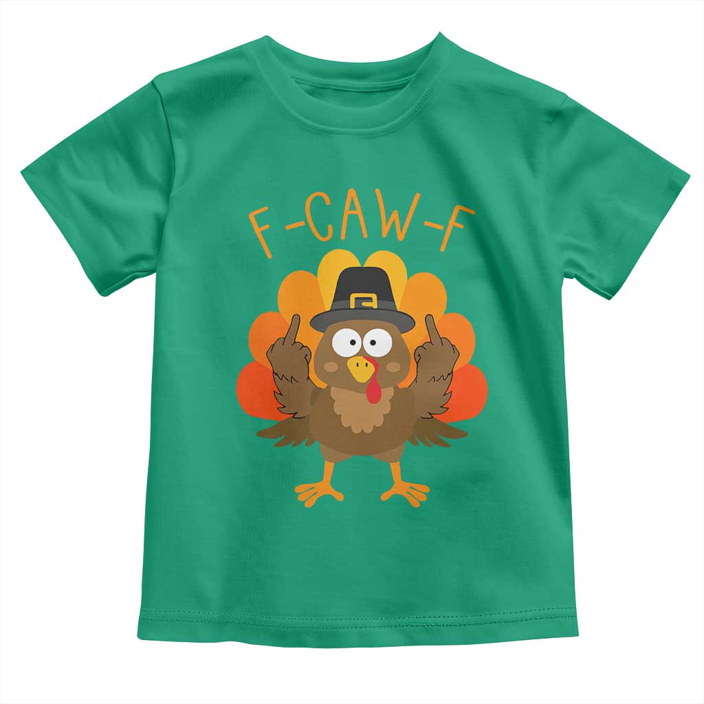 F-Caw-F Funny Turkey Toddler T Shirt Happy Thanksgiving Day Family Dinner - Wonder Print Shop