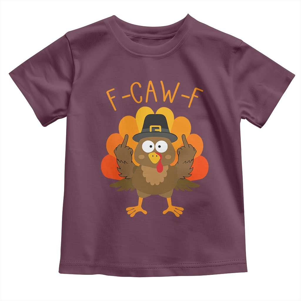 F-Caw-F Funny Turkey Toddler T Shirt Happy Thanksgiving Day Family Dinner - Wonder Print Shop