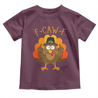 F-Caw-F Funny Turkey Toddler T Shirt Happy Thanksgiving Day Family Dinner - Wonder Print Shop