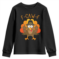 F-Caw-F Funny Turkey Youth Sweatshirt Happy Thanksgiving Day Family Dinner - Wonder Print Shop