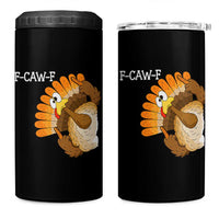 F-Caw-F Funny Silly Turkey 4 in 1 Can Cooler Tumbler Happy Thanksgiving Day Family Dinner - Wonder Print Shop