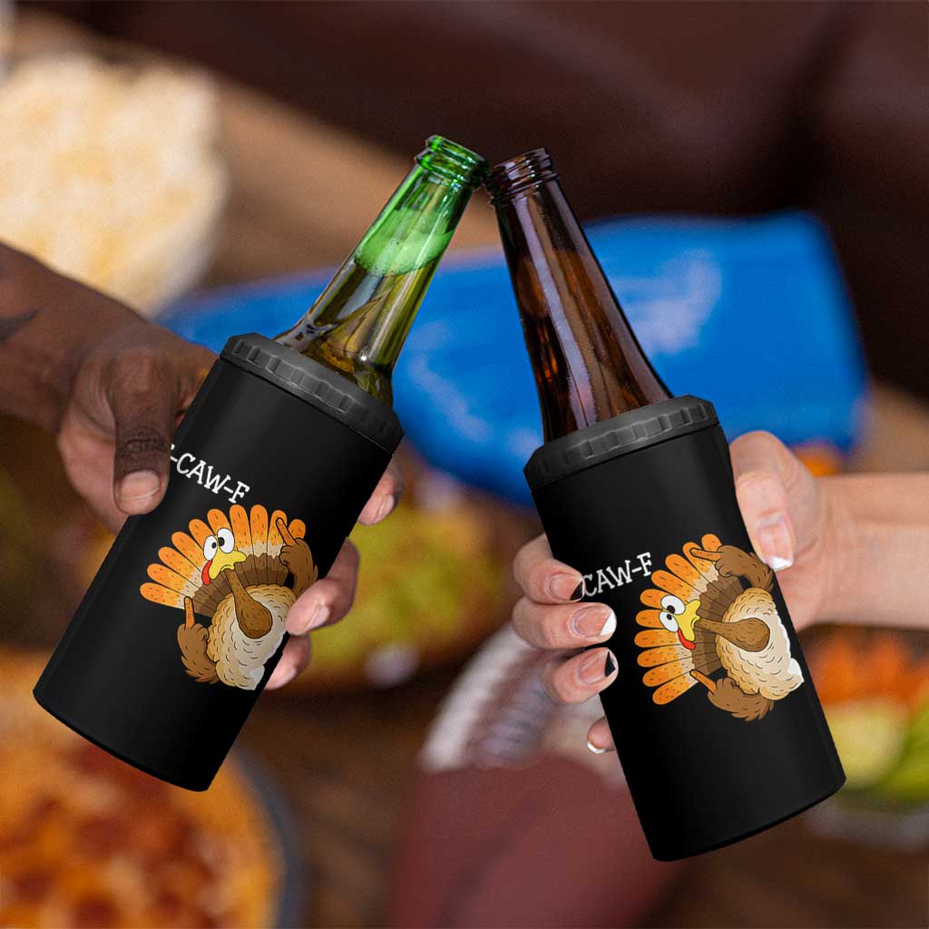 F-Caw-F Funny Silly Turkey 4 in 1 Can Cooler Tumbler Happy Thanksgiving Day Family Dinner - Wonder Print Shop