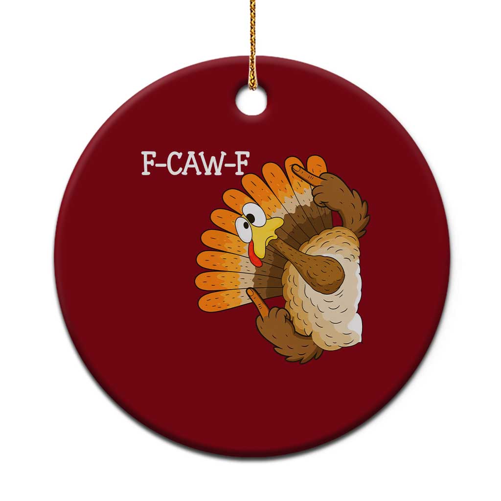 F-Caw-F Funny Silly Turkey Ceramic Ornament Happy Thanksgiving Day Family Dinner - Wonder Print Shop