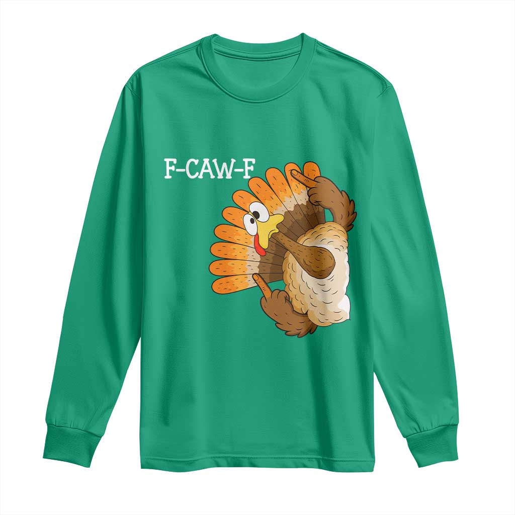 F-Caw-F Funny Silly Turkey Long Sleeve Shirt Happy Thanksgiving Day Family Dinner - Wonder Print Shop