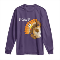 F-Caw-F Funny Silly Turkey Long Sleeve Shirt Happy Thanksgiving Day Family Dinner - Wonder Print Shop