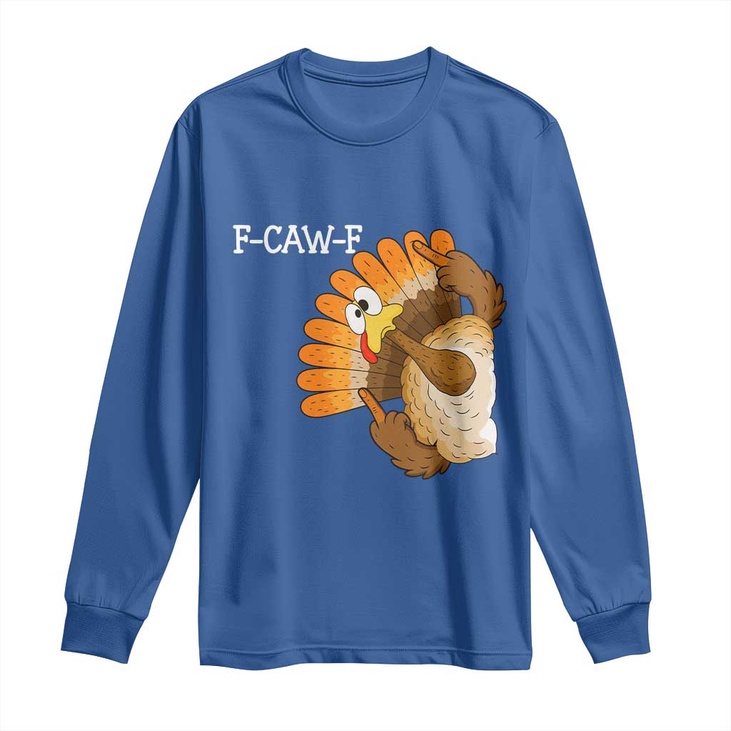 F-Caw-F Funny Silly Turkey Long Sleeve Shirt Happy Thanksgiving Day Family Dinner - Wonder Print Shop