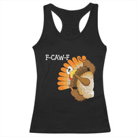 F-Caw-F Funny Silly Turkey Racerback Tank Top Happy Thanksgiving Day Family Dinner - Wonder Print Shop