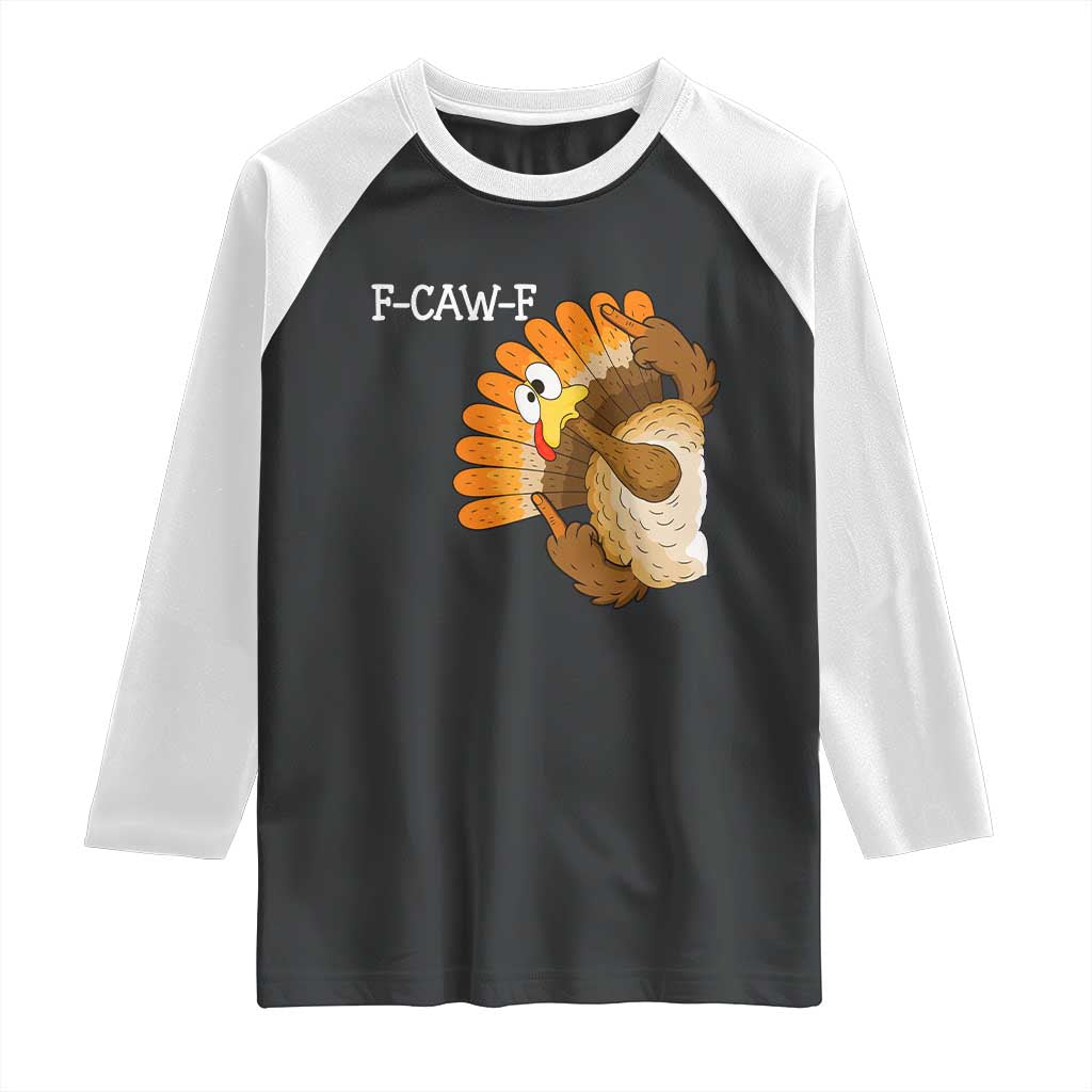 F-Caw-F Funny Silly Turkey Raglan Shirt Happy Thanksgiving Day Family Dinner - Wonder Print Shop
