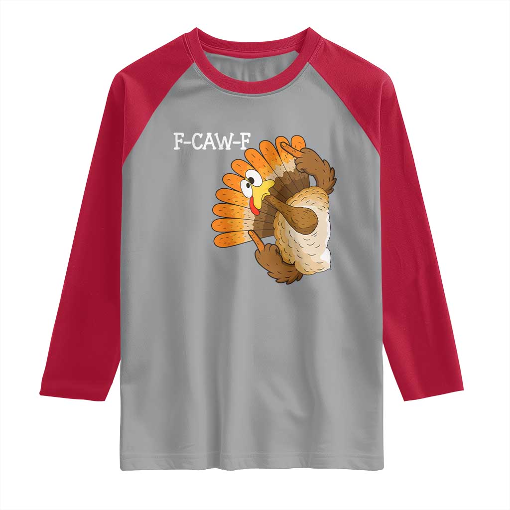F-Caw-F Funny Silly Turkey Raglan Shirt Happy Thanksgiving Day Family Dinner - Wonder Print Shop
