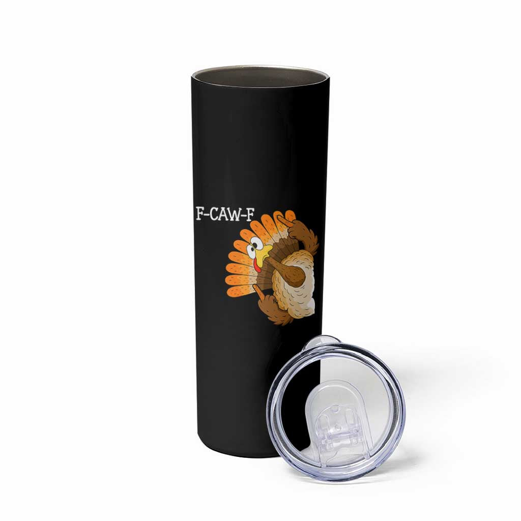 F-Caw-F Funny Silly Turkey Skinny Tumbler Happy Thanksgiving Day Family Dinner - Wonder Print Shop