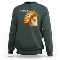 F-Caw-F Funny Silly Turkey Sweatshirt Happy Thanksgiving Day Family Dinner - Wonder Print Shop