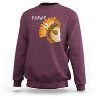 F-Caw-F Funny Silly Turkey Sweatshirt Happy Thanksgiving Day Family Dinner - Wonder Print Shop