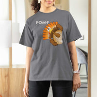 F-Caw-F Funny Silly Turkey T Shirt For Women Happy Thanksgiving Day Family Dinner - Wonder Print Shop