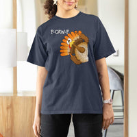 F-Caw-F Funny Silly Turkey T Shirt For Women Happy Thanksgiving Day Family Dinner - Wonder Print Shop