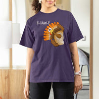 F-Caw-F Funny Silly Turkey T Shirt For Women Happy Thanksgiving Day Family Dinner - Wonder Print Shop