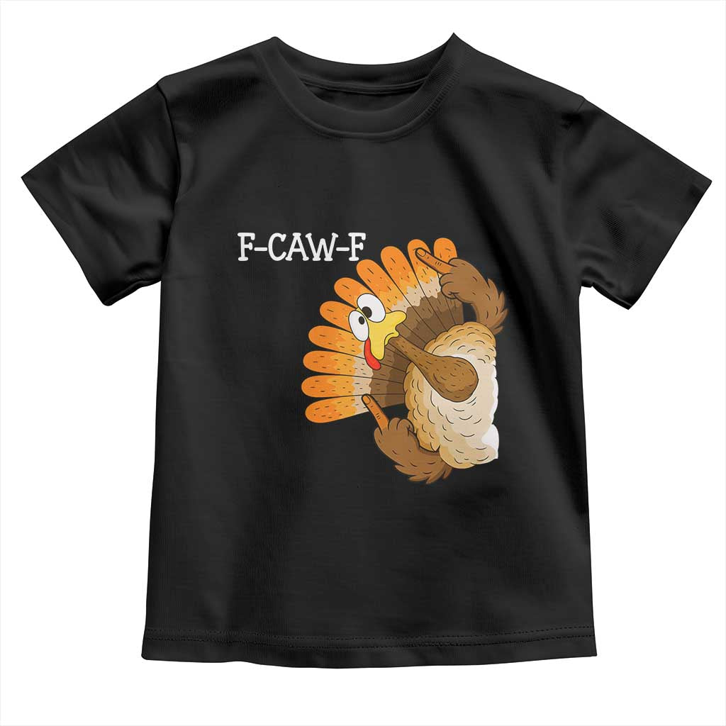 F-Caw-F Funny Silly Turkey Toddler T Shirt Happy Thanksgiving Day Family Dinner - Wonder Print Shop