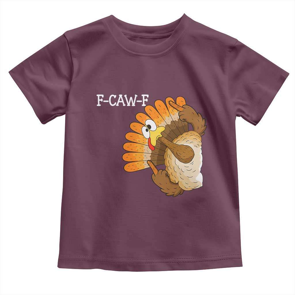 F-Caw-F Funny Silly Turkey Toddler T Shirt Happy Thanksgiving Day Family Dinner - Wonder Print Shop