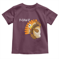 F-Caw-F Funny Silly Turkey Toddler T Shirt Happy Thanksgiving Day Family Dinner - Wonder Print Shop