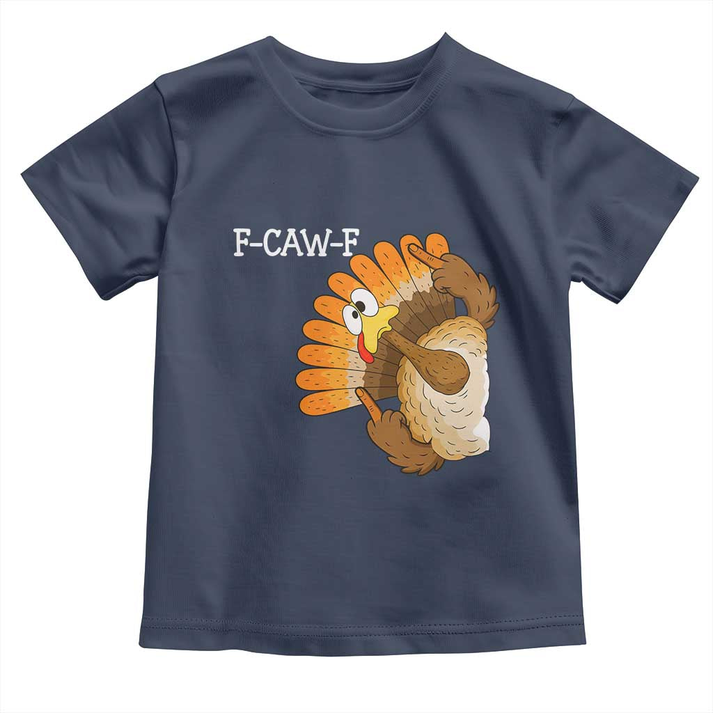 F-Caw-F Funny Silly Turkey Toddler T Shirt Happy Thanksgiving Day Family Dinner - Wonder Print Shop