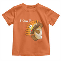 F-Caw-F Funny Silly Turkey Toddler T Shirt Happy Thanksgiving Day Family Dinner - Wonder Print Shop
