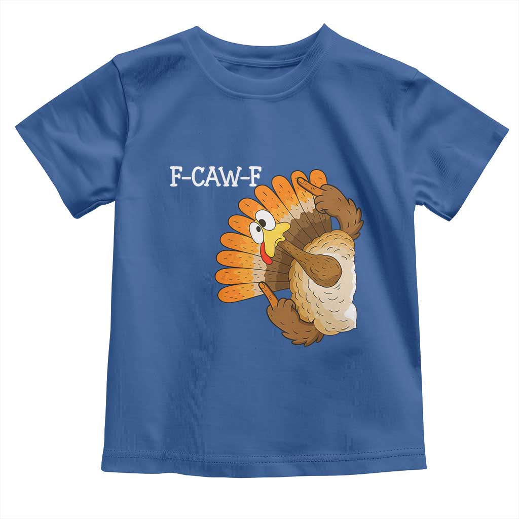 F-Caw-F Funny Silly Turkey Toddler T Shirt Happy Thanksgiving Day Family Dinner - Wonder Print Shop