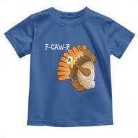 F-Caw-F Funny Silly Turkey Toddler T Shirt Happy Thanksgiving Day Family Dinner - Wonder Print Shop