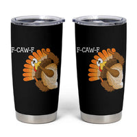 F-Caw-F Funny Silly Turkey Tumbler Cup Happy Thanksgiving Day Family Dinner - Wonder Print Shop