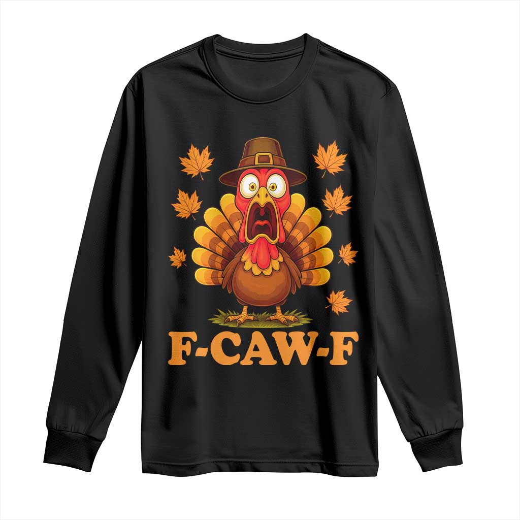 F-Caw-F Funny Turkey Long Sleeve Shirt Happy Thanksgiving Day Autumn Family Dinner - Wonder Print Shop