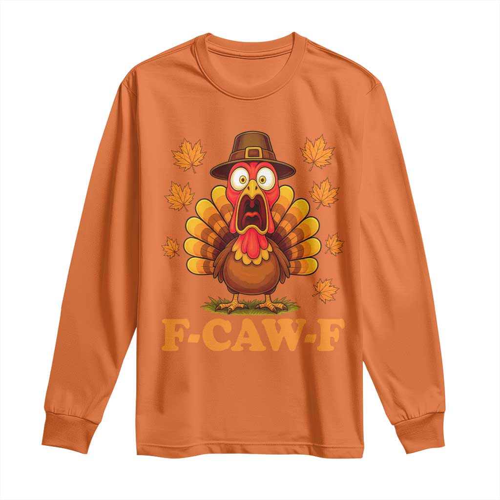 F-Caw-F Funny Turkey Long Sleeve Shirt Happy Thanksgiving Day Autumn Family Dinner - Wonder Print Shop
