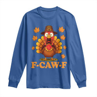 F-Caw-F Funny Turkey Long Sleeve Shirt Happy Thanksgiving Day Autumn Family Dinner - Wonder Print Shop