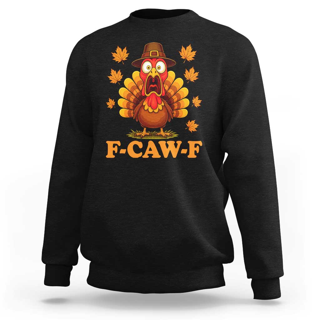 F-Caw-F Funny Turkey Sweatshirt Happy Thanksgiving Day Autumn Family Dinner - Wonder Print Shop
