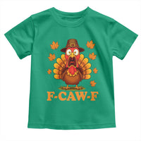 F-Caw-F Funny Turkey Toddler T Shirt Happy Thanksgiving Day Autumn Family Dinner - Wonder Print Shop