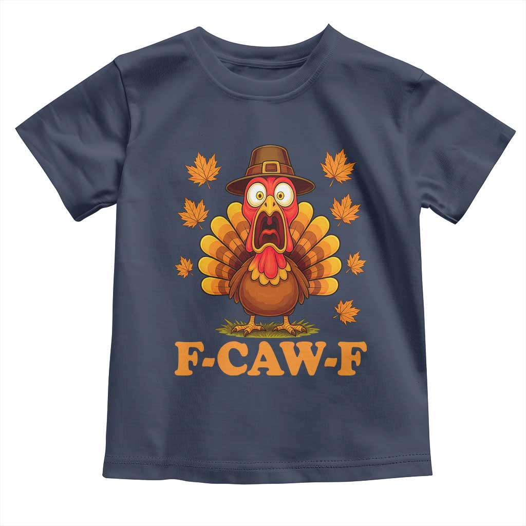 F-Caw-F Funny Turkey Toddler T Shirt Happy Thanksgiving Day Autumn Family Dinner - Wonder Print Shop