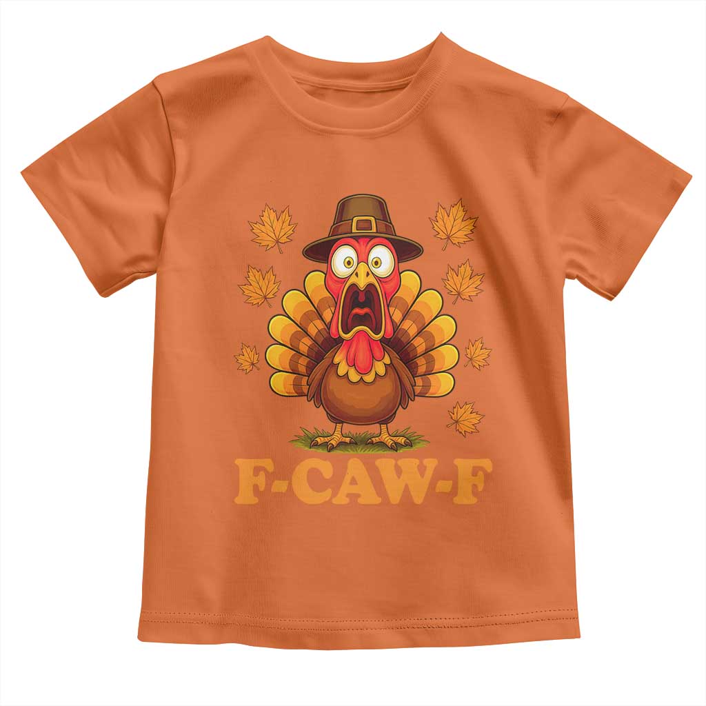 F-Caw-F Funny Turkey Toddler T Shirt Happy Thanksgiving Day Autumn Family Dinner - Wonder Print Shop