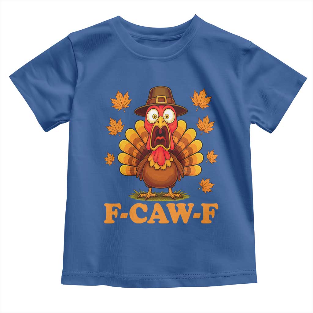 F-Caw-F Funny Turkey Toddler T Shirt Happy Thanksgiving Day Autumn Family Dinner - Wonder Print Shop