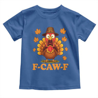 F-Caw-F Funny Turkey Toddler T Shirt Happy Thanksgiving Day Autumn Family Dinner - Wonder Print Shop