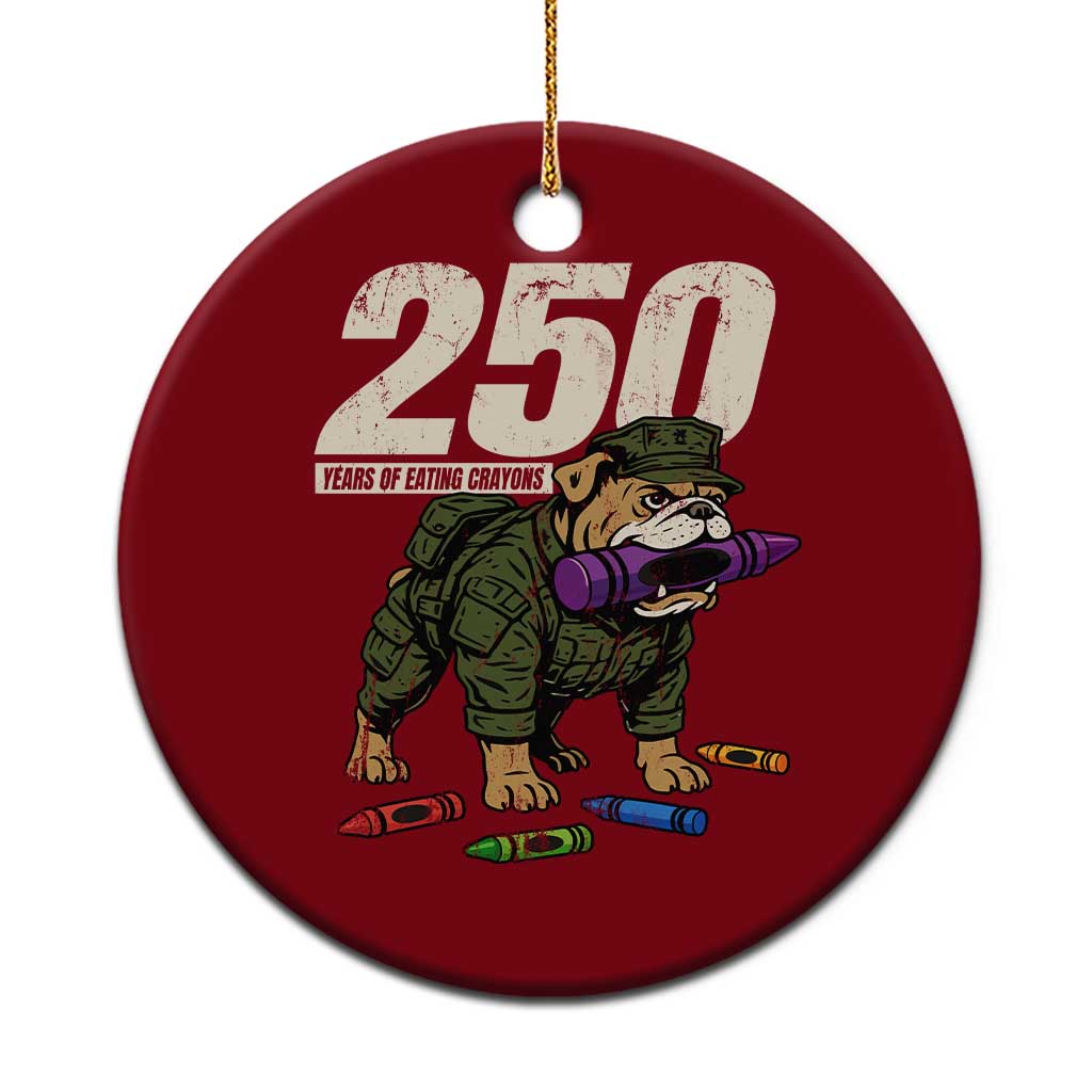 250 Years Of Eating Crayons Ceramic Ornament Vintage Bulldog Patriotic Veteran Military Gift - Wonder Print Shop