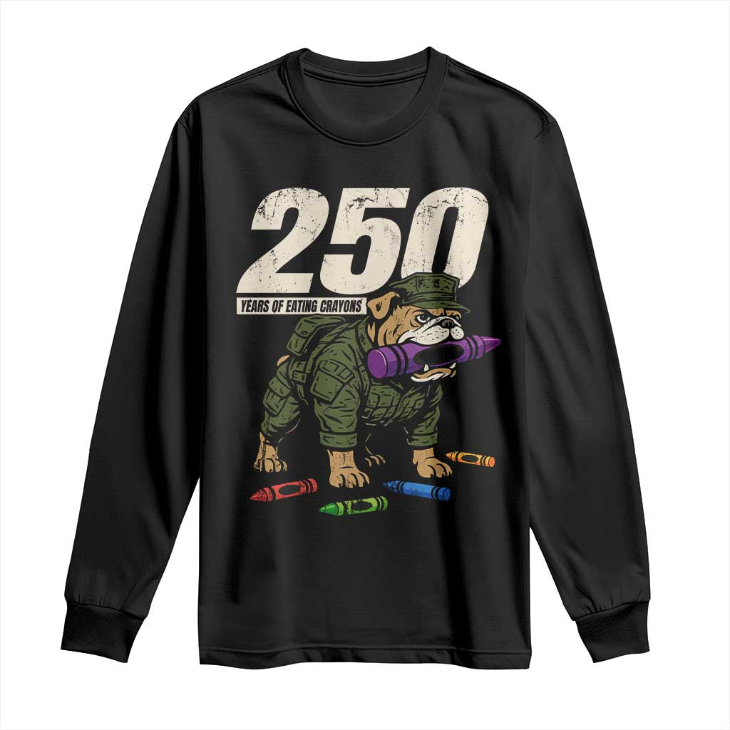 250 Years Of Eating Crayons Long Sleeve Shirt Vintage Bulldog Patriotic Veteran Military Gift - Wonder Print Shop
