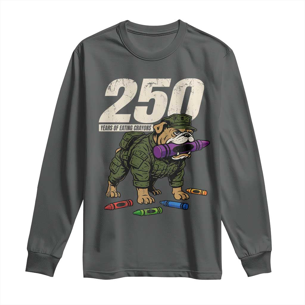 250 Years Of Eating Crayons Long Sleeve Shirt Vintage Bulldog Patriotic Veteran Military Gift - Wonder Print Shop