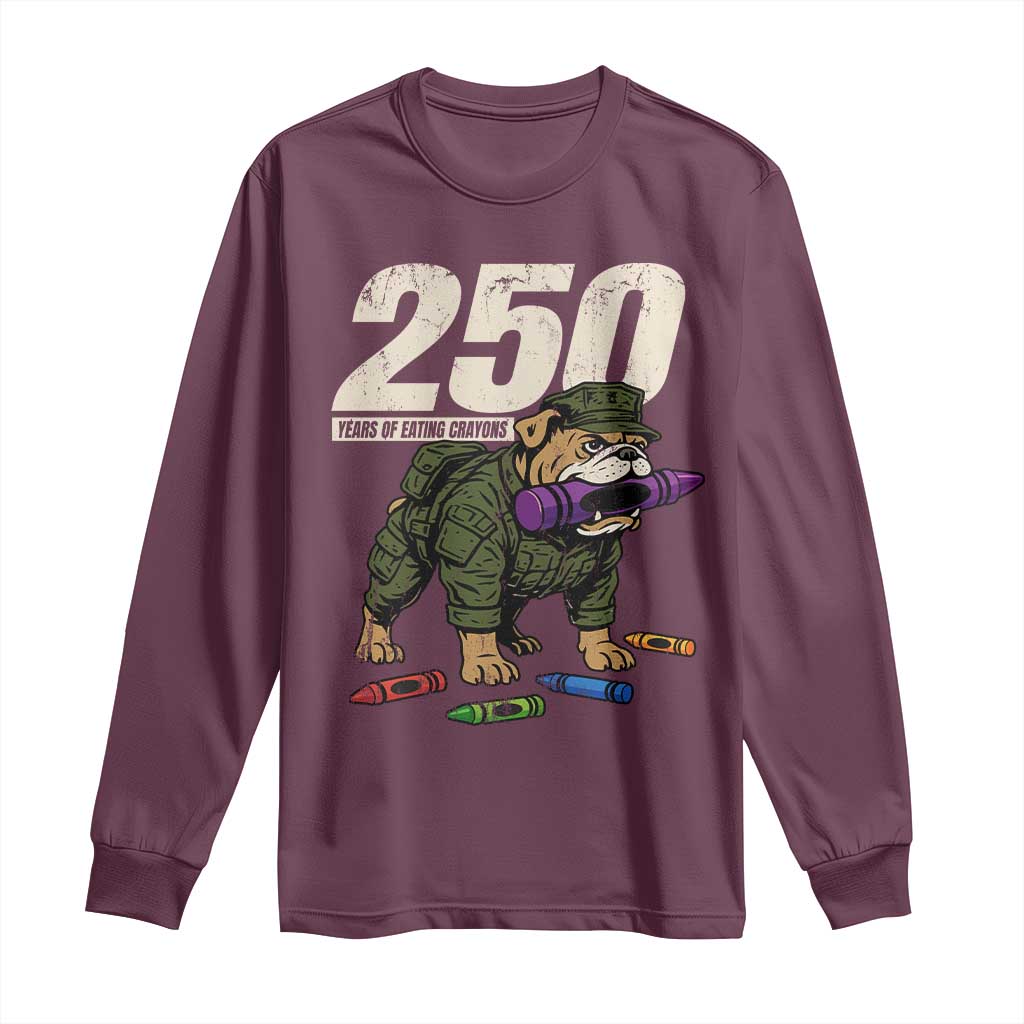 250 Years Of Eating Crayons Long Sleeve Shirt Vintage Bulldog Patriotic Veteran Military Gift - Wonder Print Shop