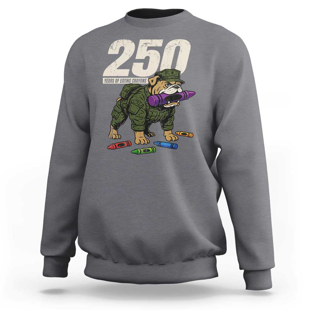 250 Years Of Eating Crayons Sweatshirt Vintage Bulldog Patriotic Veteran Military Gift - Wonder Print Shop