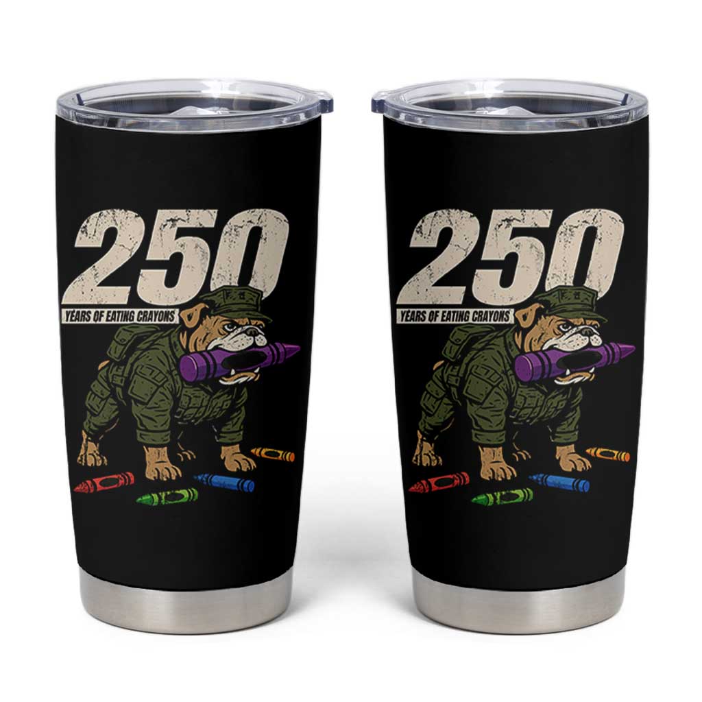 250 Years Of Eating Crayons Tumbler Cup Vintage Bulldog Patriotic Veteran Military Gift - Wonder Print Shop