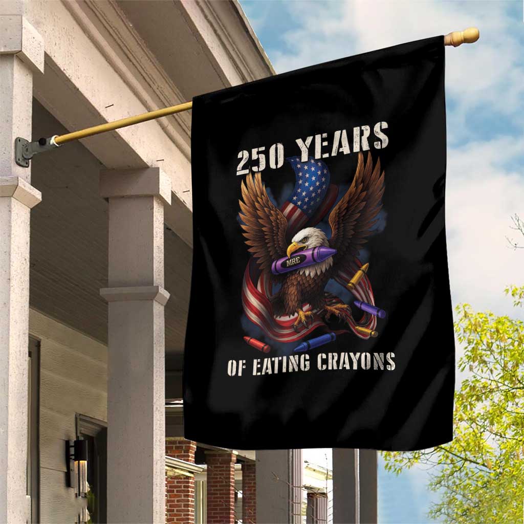 250 Years Of Eating Crayons Garden Flag Funny Eagle 250th Anniversary Veterans Gifts - Wonder Print Shop