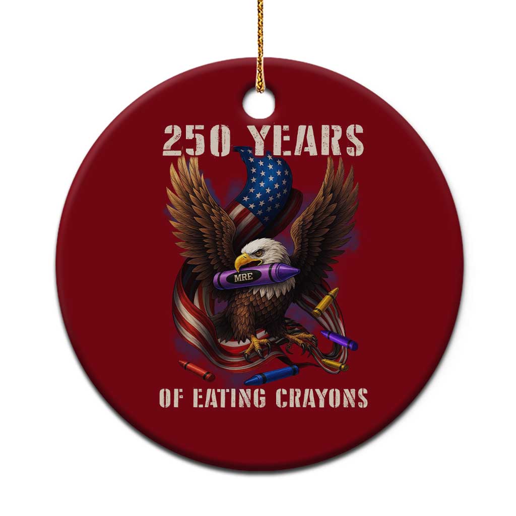 250 Years Of Eating Crayons Ceramic Ornament Funny Eagle 250th Anniversary Veterans Gifts - Wonder Print Shop