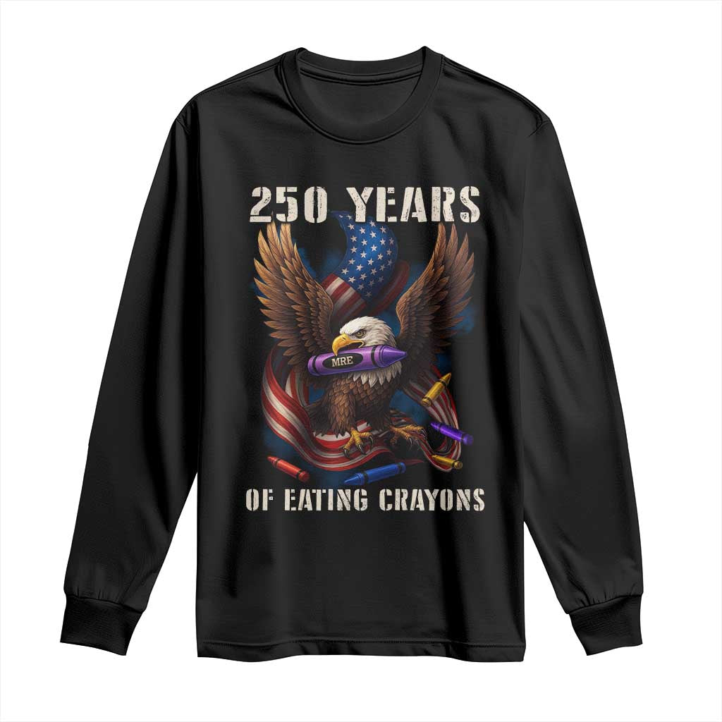 250 Years Of Eating Crayons Long Sleeve Shirt Funny Eagle 250th Anniversary Veterans Gifts - Wonder Print Shop