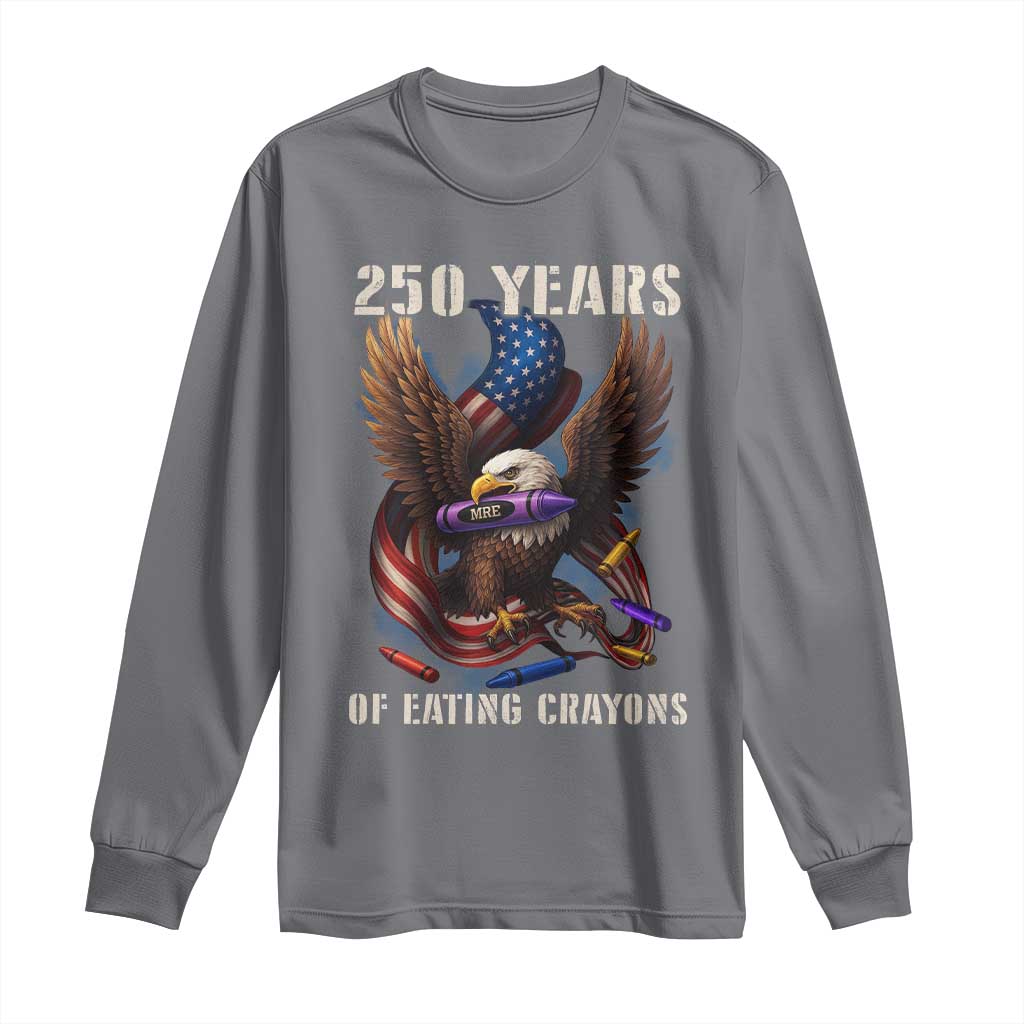 250 Years Of Eating Crayons Long Sleeve Shirt Funny Eagle 250th Anniversary Veterans Gifts - Wonder Print Shop
