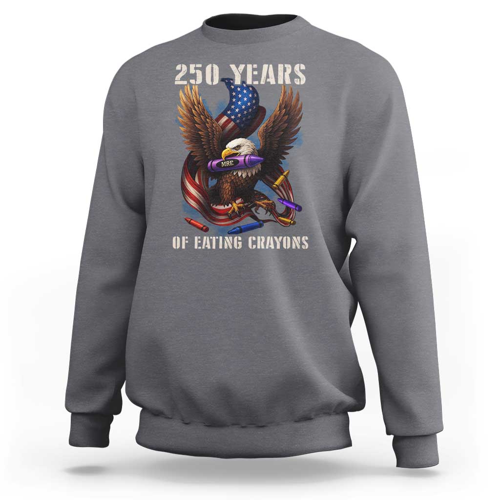 250 Years Of Eating Crayons Sweatshirt Funny Eagle 250th Anniversary Veterans Gifts - Wonder Print Shop